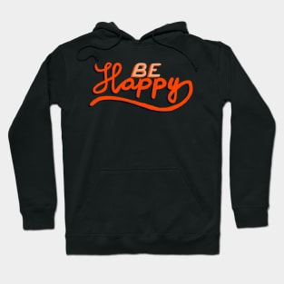 Be Happy Positive Hand Drawn Typography Hoodie